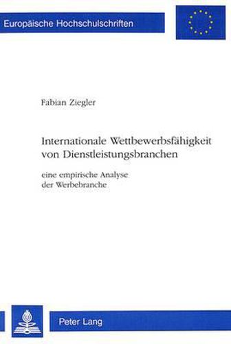 Cover image for Internationale Wettbewerbsfaehigkeit Von Dienstleistungsbranchen: Eine Empirische Analyse Der Werbebranche