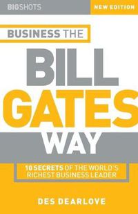 Cover image for Business the Bill Gates Way: 10 Secrets of the World's Richest Business Leader