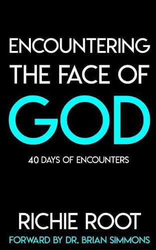 Cover image for Encountering the Face Of God: 40 days of encounters