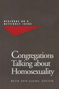 Cover image for Congregations Talking about Homosexuality: Dialogue on a Difficult Issue