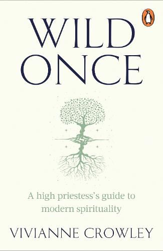 Wild Once: A high priestess's guide to modern spirituality