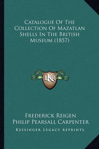 Cover image for Catalogue of the Collection of Mazatlan Shells in the British Museum (1857)