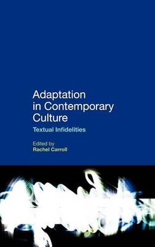 Cover image for Adaptation in Contemporary Culture: Textual Infidelities