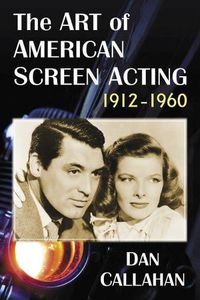 Cover image for The Art of American Screen Acting, 1912-1960