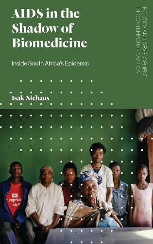 Cover image for AIDS in the Shadow of Biomedicine: Inside South Africa's Epidemic