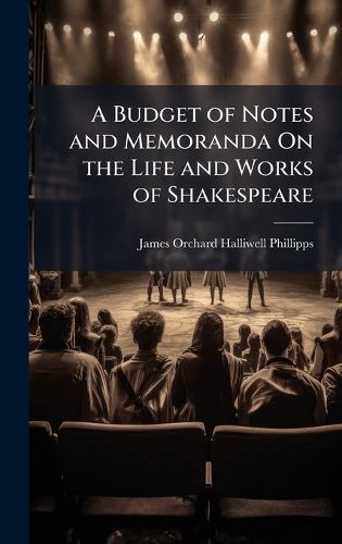 Cover image for A Budget of Notes and Memoranda On the Life and Works of Shakespeare