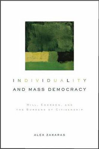 Cover image for Individuality and Mass Democracy: Mill, Emerson, and the Burdens of Citizenship