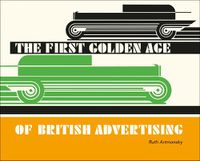 Cover image for The First Golden Age of British Advertising