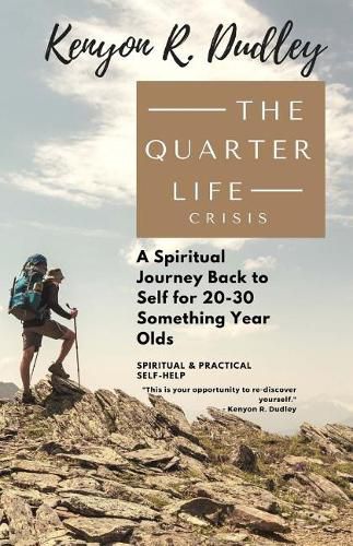 Cover image for The Quarter Life Crisis: A Spiritual Journey Back to Self for 20-30 Something Year Olds