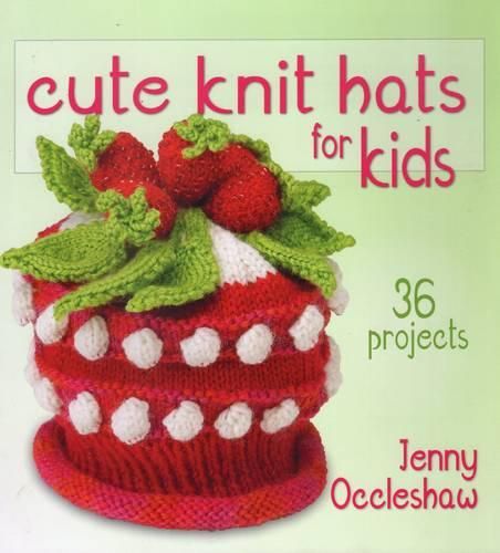 Cover image for Cute Knit Hats for Kids: 36 Projects