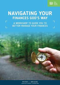 Cover image for Navigating Your Finances God's Way: A Workshop to Guide You to Better Manage Your Finances