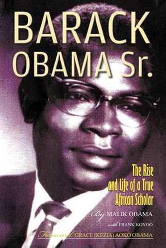 Cover image for Barack Obama Sr.: The Rise and Life of a True African Scholar