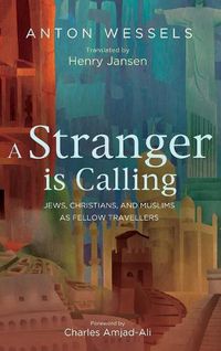 Cover image for A Stranger Is Calling: Jews, Christians, and Muslims as Fellow Travelers
