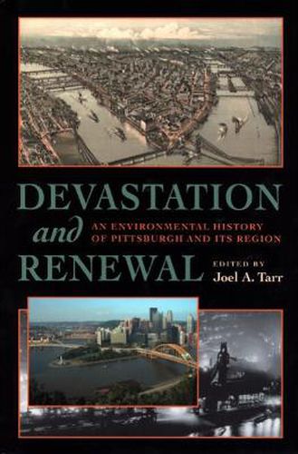 Cover image for Devastation and Renewal: An Environmental History of Pittsburgh and Its Region