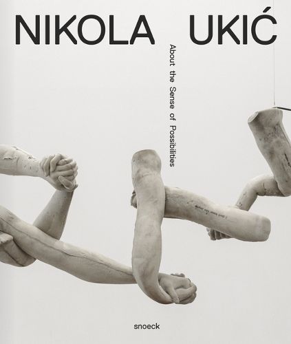 Cover image for Nikola Ukic. about the Senses of Possibilities