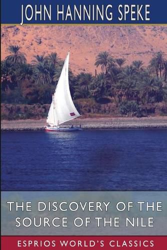 The Discovery of the Source of the Nile (Esprios Classics)