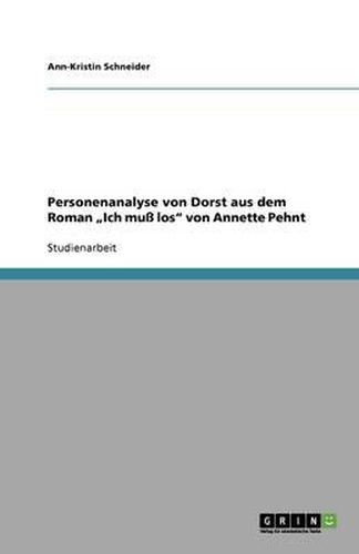 Cover image for Personenanalyse von Dorst aus dem Roman  Ich muss los von Annette Pehnt