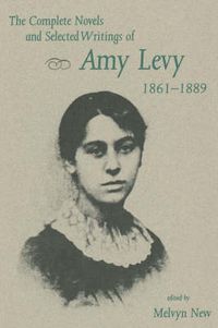 Cover image for The Complete Novels and Selected Writings of Amy Levy, 1861-89