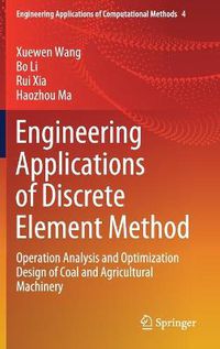 Cover image for Engineering Applications of Discrete Element Method: Operation Analysis and Optimization Design of Coal and Agricultural Machinery