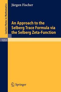 Cover image for An Approach to the Selberg Trace Formula via the Selberg Zeta-Function