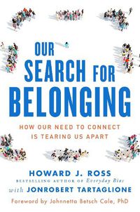 Cover image for Our Search for Belonging: How Our Need to Connect Is Tearing Us Apart