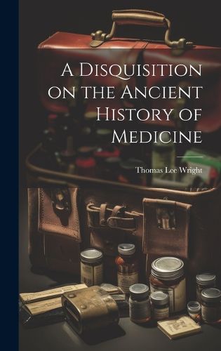 Cover image for A Disquisition on the Ancient History of Medicine