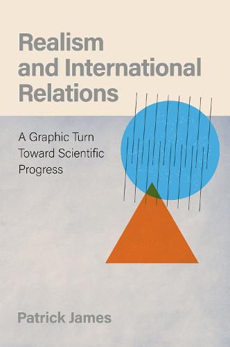 Cover image for Realism and International Relations: A Graphic Turn Toward Scientific Progress