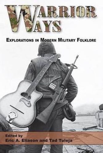 Warrior Ways: Explorations in Modern Military Folklore