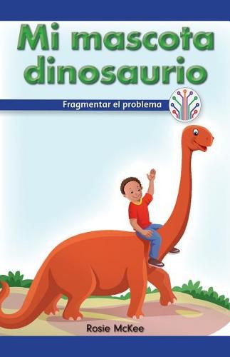 Cover image for Mi Mascota Dinosaurio: Fragmentar El Problema (My Pet Dinosaur: Breaking Down the Problem)