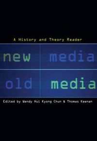 Cover image for New Media, Old Media: A History and Theory Reader