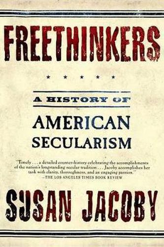 Cover image for Freethinkers: A History of American Secularism