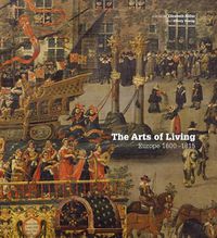 Cover image for The Arts of Living: Europe 1600-1800