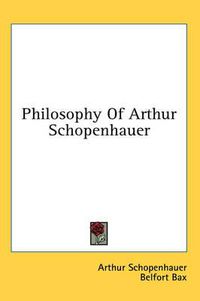 Cover image for Philosophy of Arthur Schopenhauer