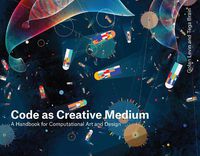 Cover image for Code as Creative Medium: A Teacher's Manual