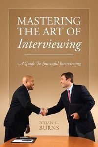 Cover image for Mastering the Art of Interviewing: A Guide to Successful Interviewing