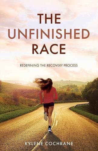 Cover image for The Unfinished Race: Redefining the Recovery Process