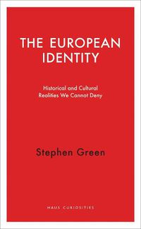 Cover image for The European Identity: Historical and Cultural Realities We Cannot Deny