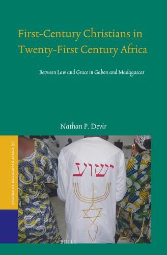 Cover image for First-Century Christians in Twenty-First Century Africa: Between Law and Grace in Gabon and Madagascar