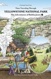 Cover image for The Adventures of Bubba Jones (#5): Time Traveling Through Yellowstone National Parkvolume 5