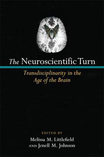 Cover image for The Neuroscientific Turn: Transdisciplinarity in the Age of the Brain