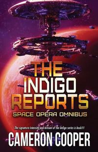 Cover image for The Indigo Reports: The Space Opera Series Omnibus