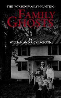 Cover image for Family Ghosts: The Jackson Family Haunting