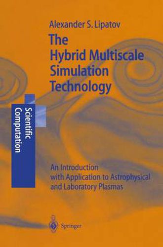 Cover image for The Hybrid Multiscale Simulation Technology: An Introduction with Application to Astrophysical and Laboratory Plasmas