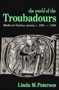 Cover image for The World of the Troubadours: Medieval Occitan Society, c.1100-c.1300