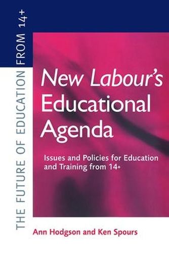 Cover image for New Labour's New Educational Agenda: Issues and Policies for Education and Training at 14+: Issues and Policies for Education and Training from 14+