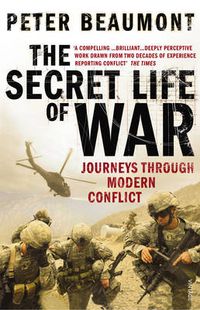 Cover image for The Secret Life of War: Journeys Through Modern Conflict