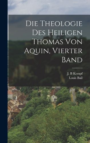 Cover image for Die Theologie des Heiligen Thomas von Aquin, vierter Band
