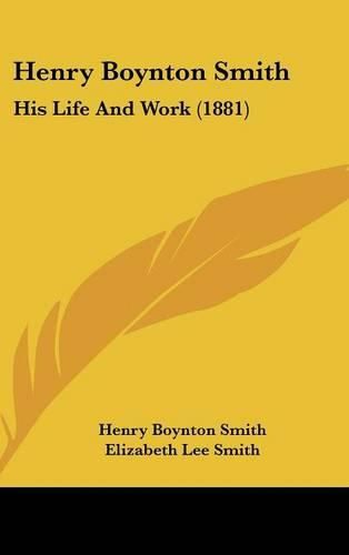 Cover image for Henry Boynton Smith: His Life and Work (1881)