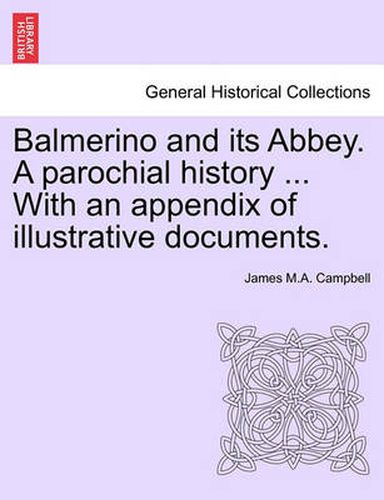 Cover image for Balmerino and Its Abbey. a Parochial History ... with an Appendix of Illustrative Documents.