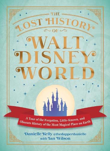 Cover image for The Lost History of Walt Disney World